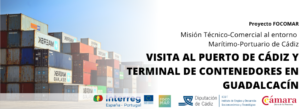 Proyecto FOCOMAR. Misión Técnico-Comercial al entorno Marítimo-Portuario de Cádiz @ Puerto de Cádiz - Terminal de contenedores de Guadalcacín